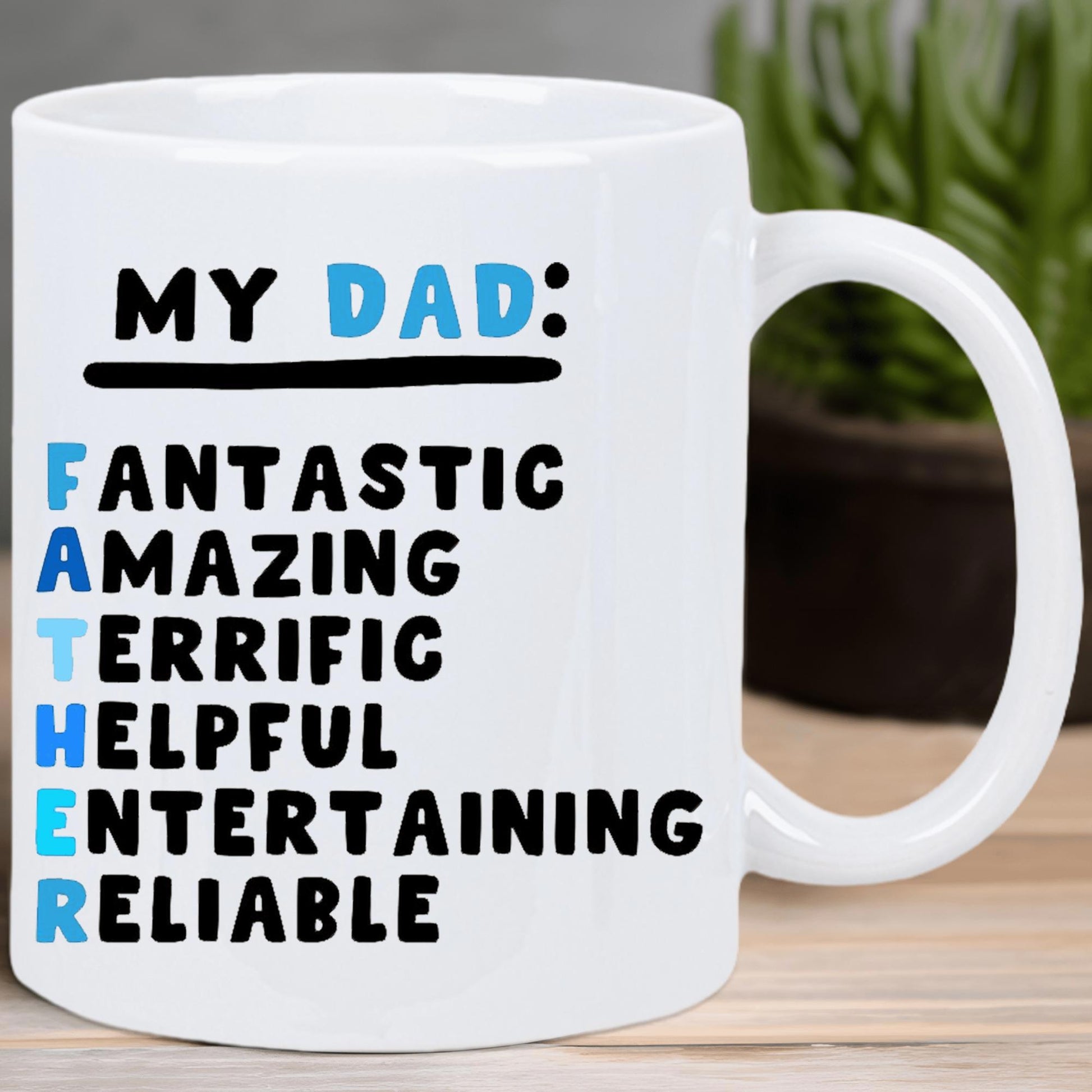 Tailorly White Ceramic 11 oz Mug - My Dad Father Fantastic Amazing Terrific Helpful Entertaining Reliable Minimalist Bold Typography Styled With Light Blue Capital