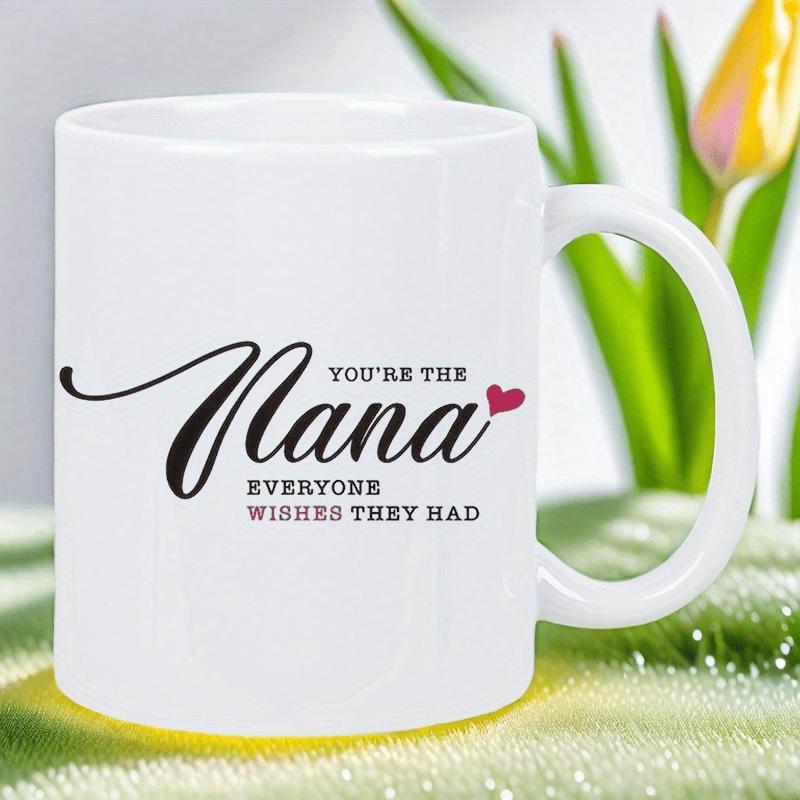 Tailorly White Ceramic 11 oz Mug - You're The Nana Everyone Wishes They Had Polished White Ceramic Texture With Small Red Heart Accent Mug