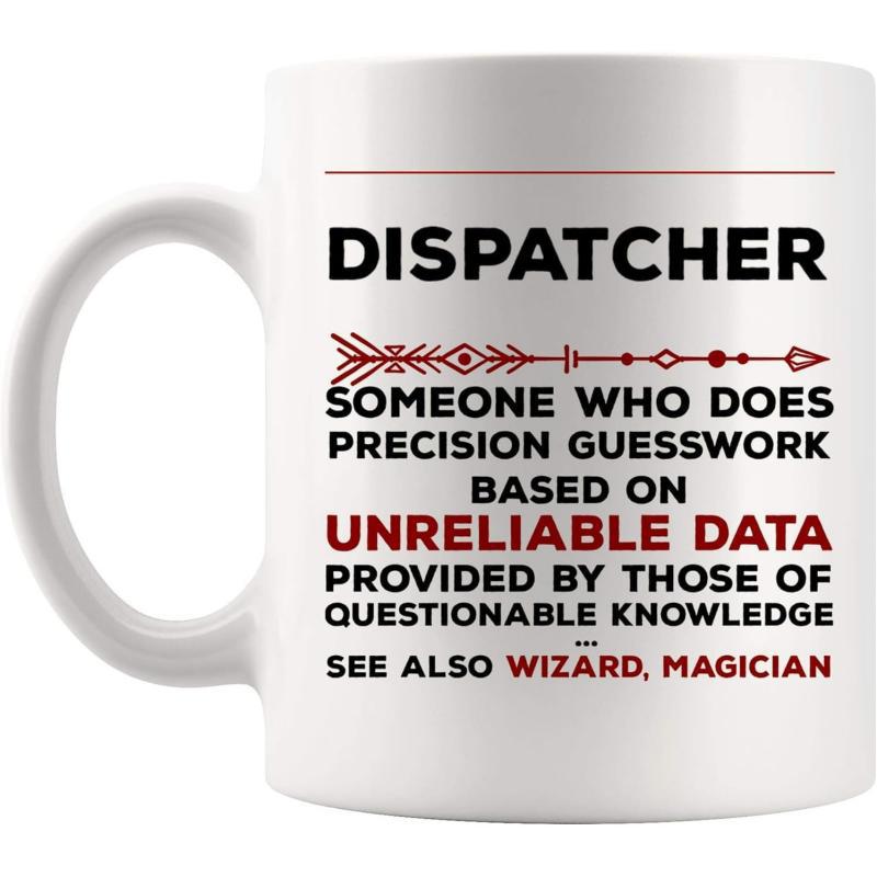 Tailorly White Ceramic 11 oz Mug - Dispatcher Someone Who Does Precision Guesswork Based On Unreliable Data Provided By Those Of Questionable Knowledge See Also