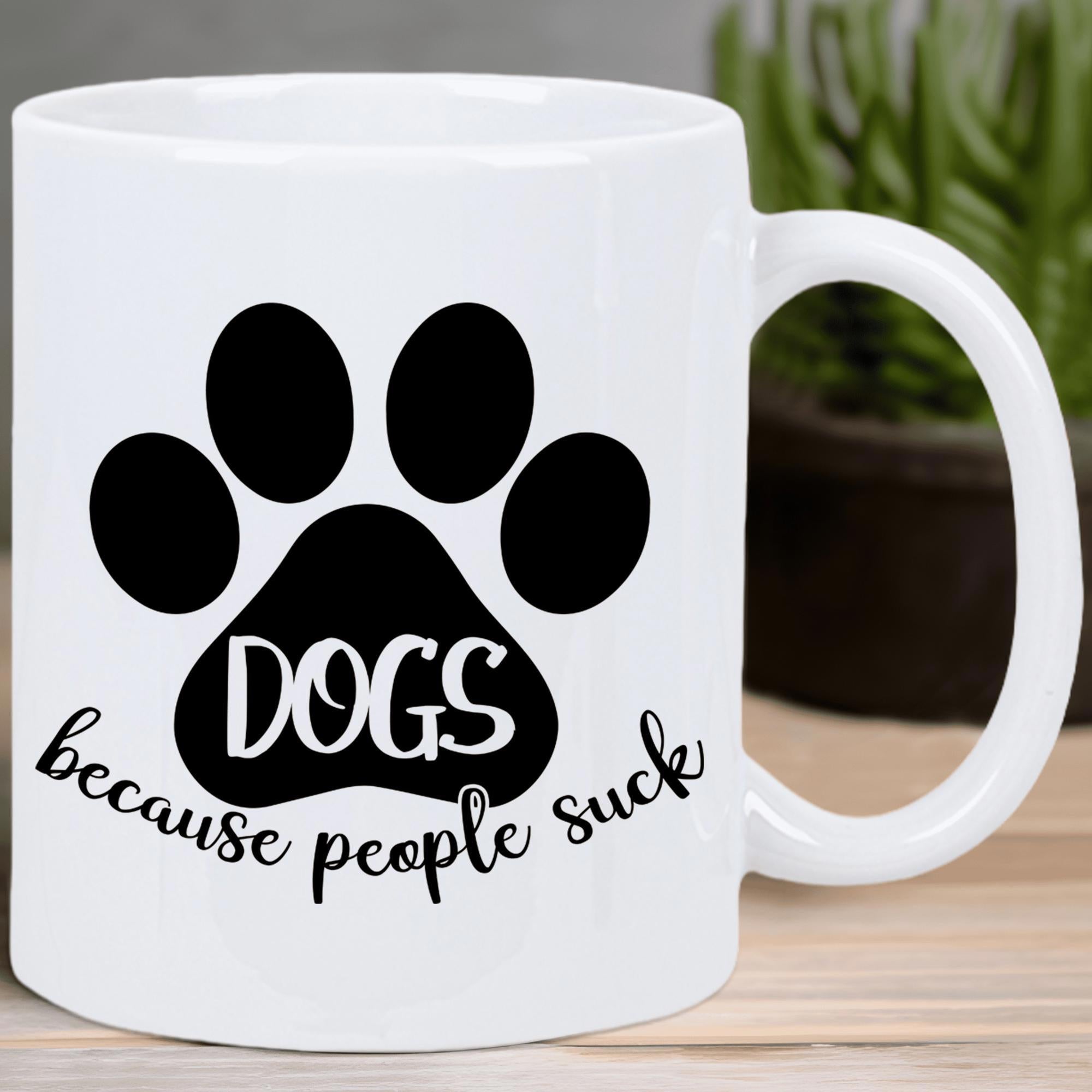Tailorly White Ceramic 11 oz Mug - Dogs Because People Suck Artistic Minimalist Paw Print Silhouette With Unique Hand Lettered Slogan Paw