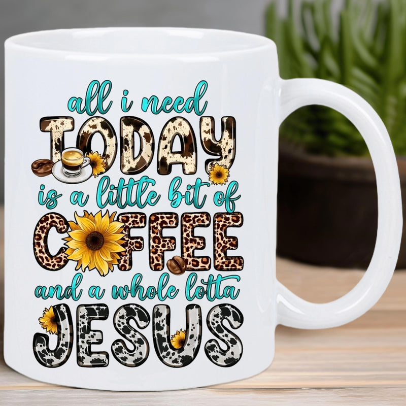 Tailorly White Ceramic 11 oz Mug - All I Need Today Is A Little Bit Of Coffee And A Whole Lotta Jesus Western Style Leopard Cow Pattern Elements Among Vibrant