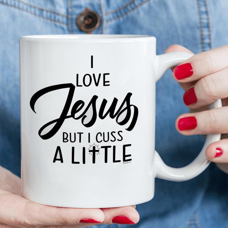 Tailorly White Ceramic 11 oz Mug - I Love Jesus But I Cuss A Little Minimalist Black Lettering Printed On A Simple White Ceramic Morning Coffee Mug