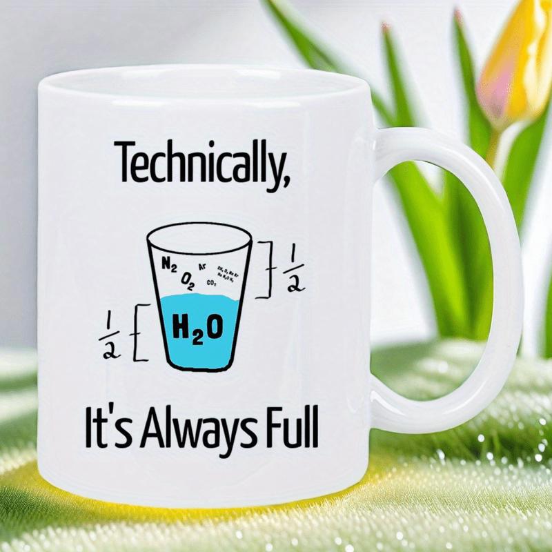 Tailorly White Ceramic 11 oz Mug - Technically It's Always Full Scientific Beaker Containing Blue Liquid And Air Molecules Inside A Clear Glass