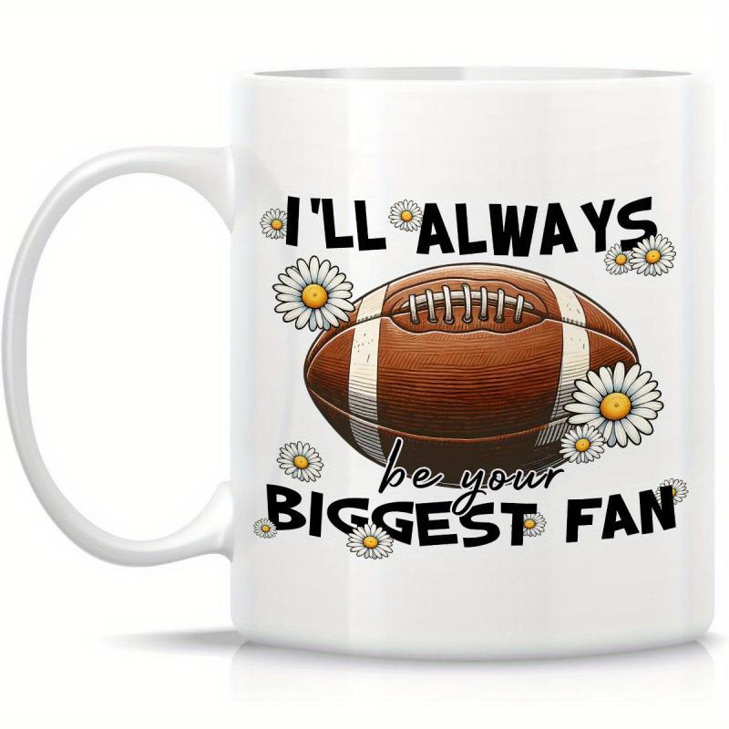 Tailorly White Ceramic 11 oz Mug - I'll Always Be Your Biggest Fan Classic American Football Surrounded By Delicate White Daisies With Yellow Centers Football