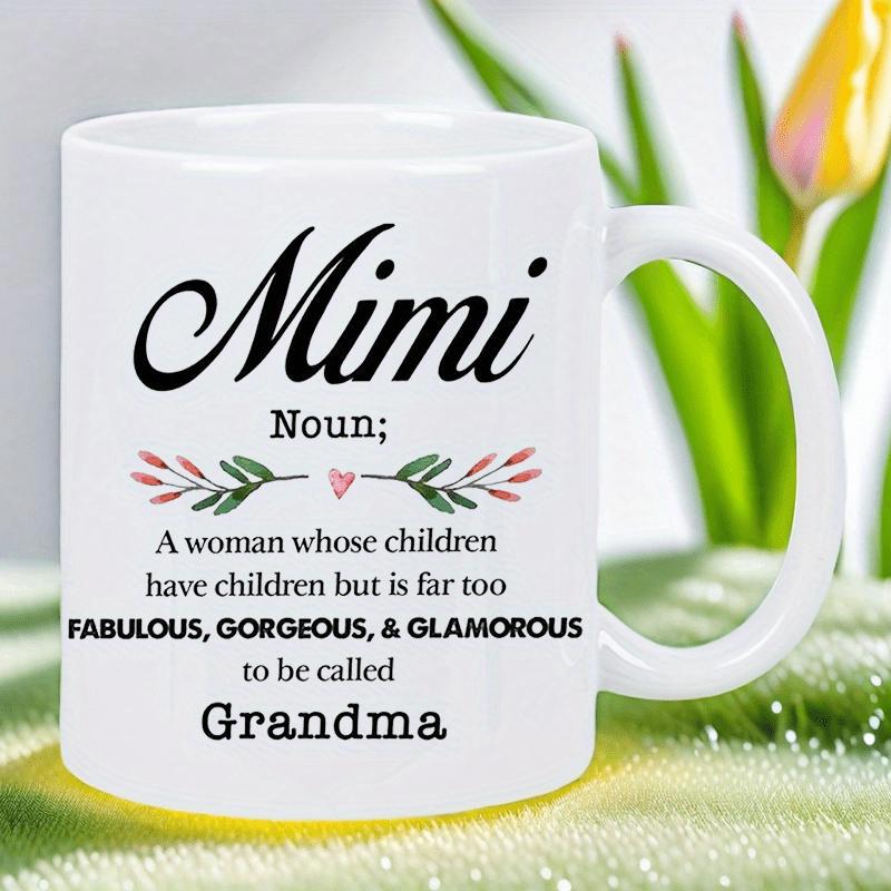Tailorly White Ceramic 11 oz Mug - Mimi Noun A Woman Whose Children Have Children But Is Far Too Fabulous Gorgeous Glamorous To Be Called Grandma Simple Pink