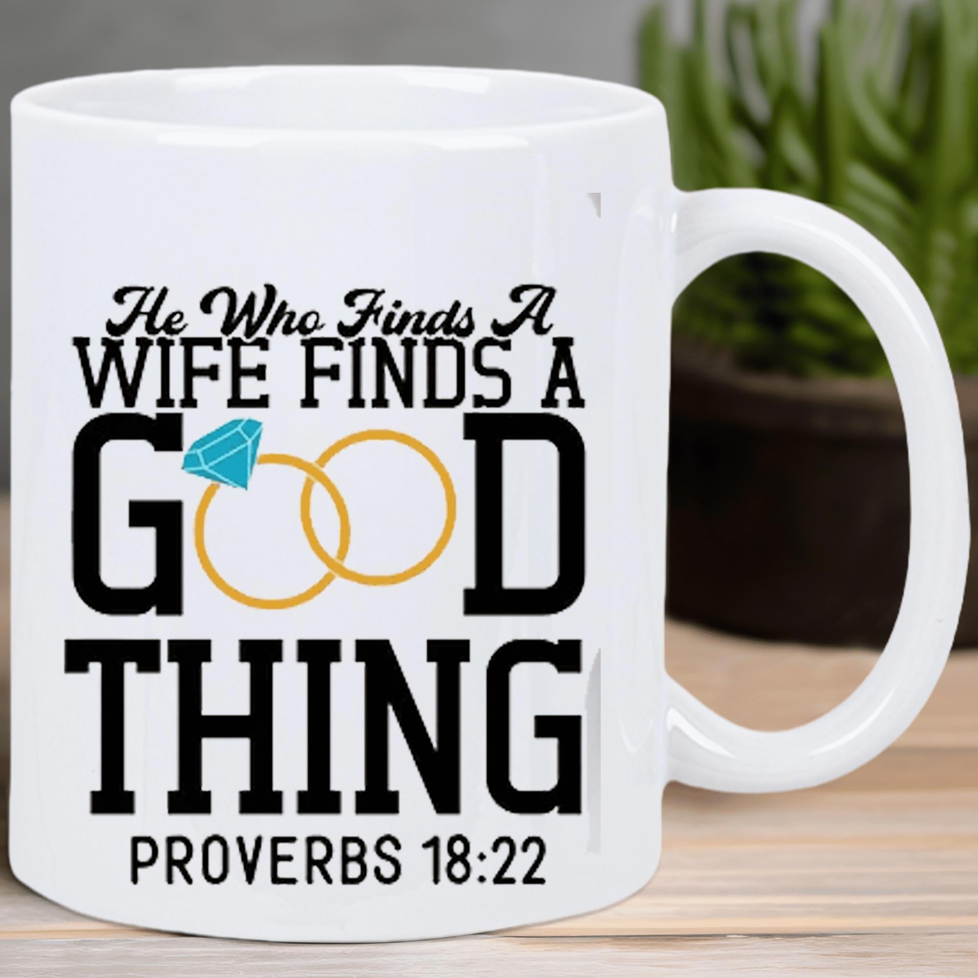 Tailorly White Ceramic 11 oz Mug - He Who Finds A Wife Finds A Good Thing Proverbs 18 22 Interlocking Golden Marriage Bands With A Sparkling Blue Diamond Gemstone