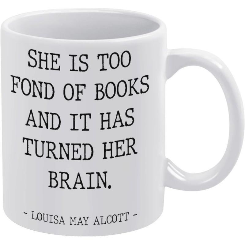 Tailorly White Ceramic 11 oz Mug - She Is Too Fond Of Books And It Has Turned Her Brain Louisa May Alcott Minimalist Typography Style Printed On Smooth White