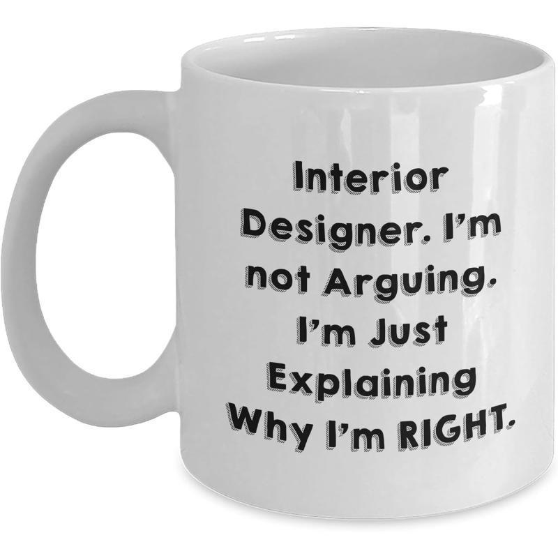 Tailorly White Ceramic 11 oz Mug - Interior Designer Im Not Arguing Im Just Explaining Why Im Right Simple Minimalist Ceramic Drinkware With Bold Black Text Print