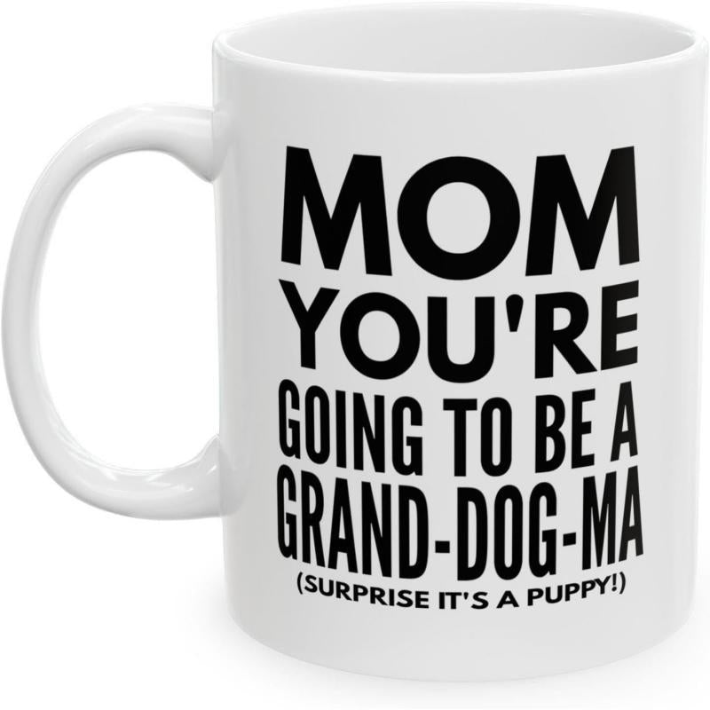 Tailorly White Ceramic 11 oz Mug - Mom You Re Going To Be A Grand Dog Ma Surprise It S A Puppy Minimalist Ceramic Vessel Featuring Bold Black Typography On A