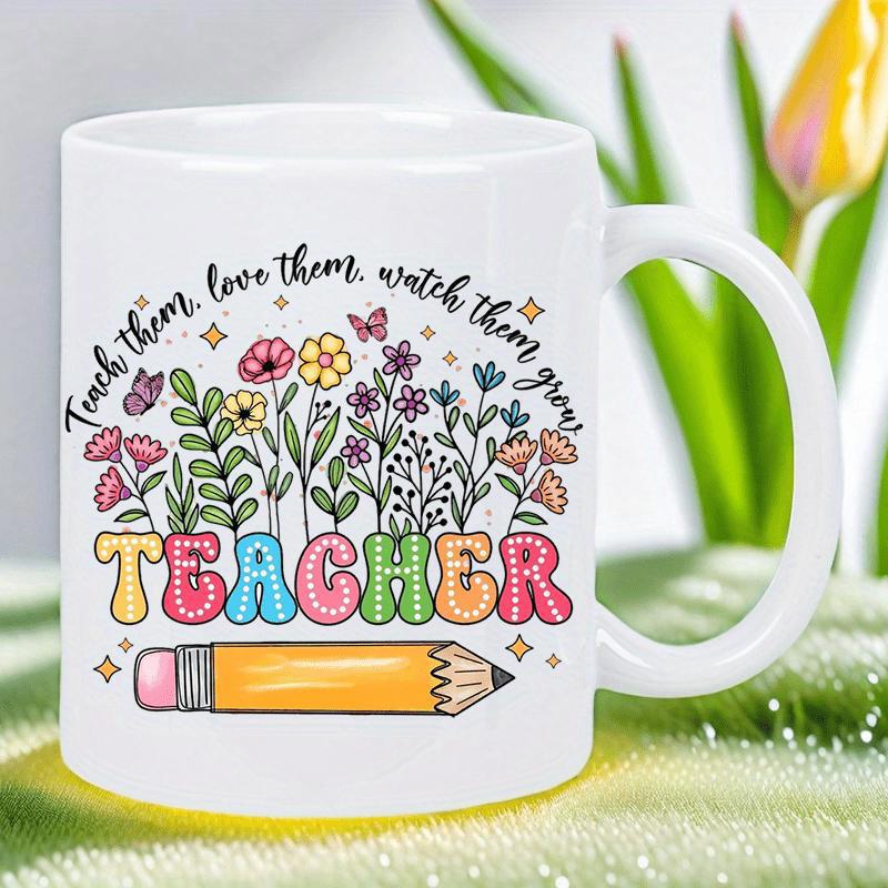 Tailorly White Ceramic 11 oz Mug - Teach Them Love Them Watch Them Grow Teacher Colorful Blooming Wildflowers Growing Above A Sharp Yellow Wooden Pencil Garden