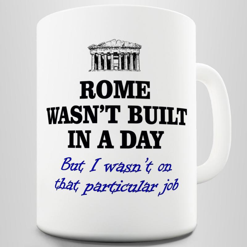 Tailorly White Ceramic 11 oz Mug - Rome Wasnt Built In A Day But I Wasnt On That Particular Job Minimalist Ancient Roman Temple Sketch Positioned Over Printed
