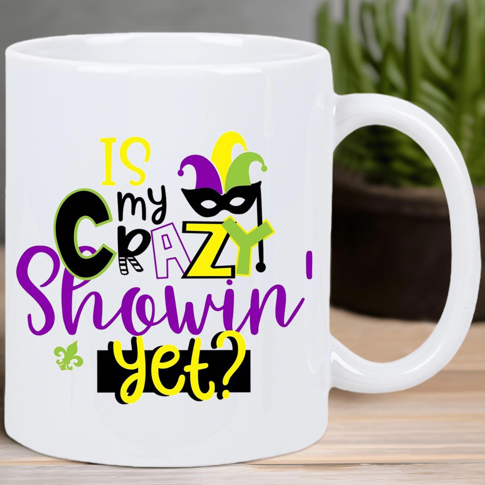 Tailorly White Ceramic 11 oz Mug - Is My Crazy Showin Yet Festive Carnival Mask With Colorful Jester Hat Elements Masquerade Mask