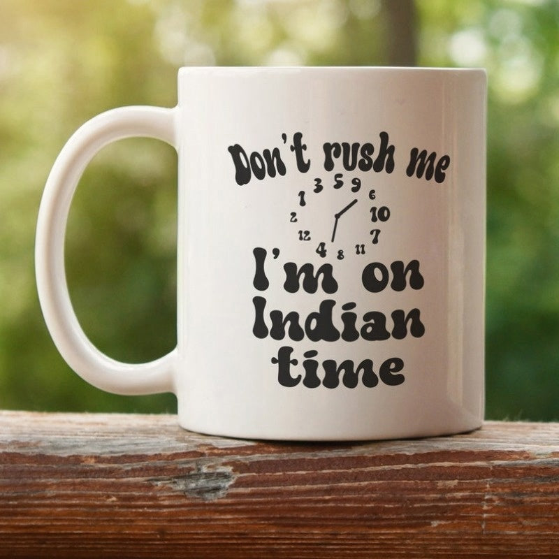 Tailorly White Ceramic 11 oz Mug - Don't Rush Me I'm On Indian Time Minimalist Clock Face With Scattered Numbers And Retro Black Lettering Mug