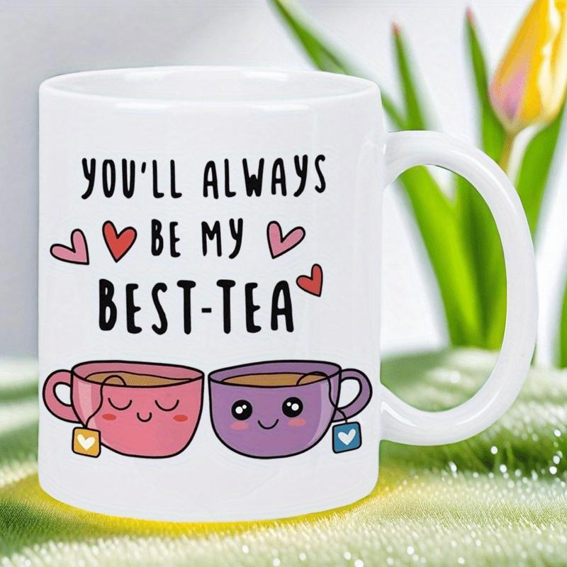 Tailorly White Ceramic 11 oz Mug - Youll Always Be My Best Tea Two Cute Smiling Colorful Tea Cups With Hearts Floating Around Mug
