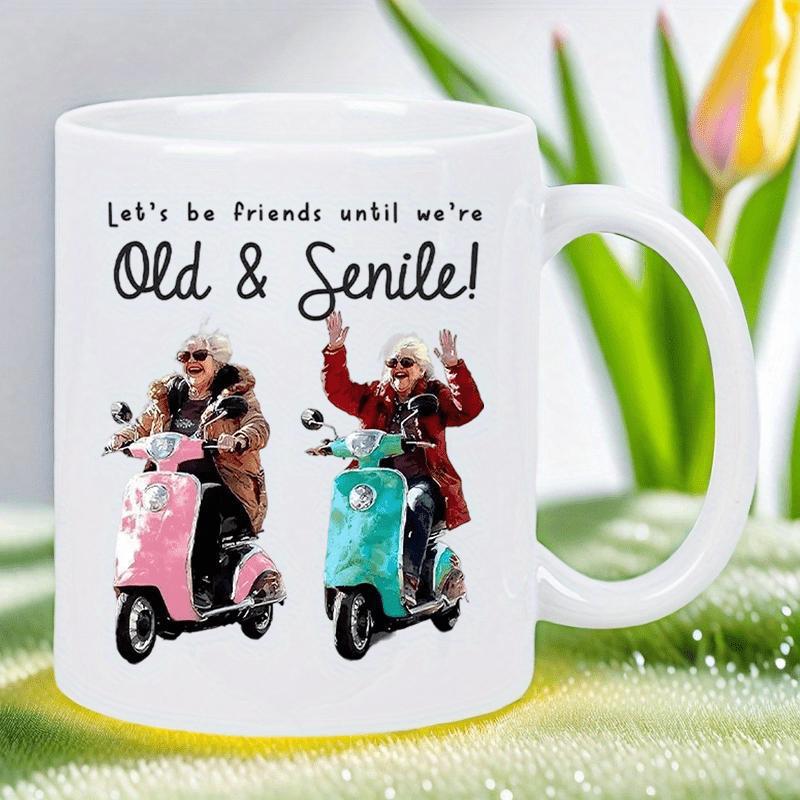 Tailorly White Ceramic 11 oz Mug - Lets Be Friends Until Were Old Senile Two Joyful Elderly Women Riding Vibrant Colorful Vintage Style Motorized Scooter