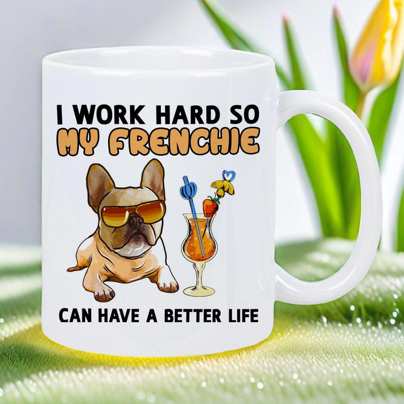 Tailorly White Ceramic 11 oz Mug - I Work Hard So My Frenchie Can Have A Better Life Adorable French Bulldog Wearing Sunglasses Relaxing Beside A Colorful Tropical