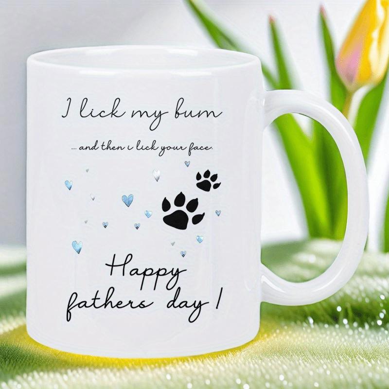 Tailorly White Ceramic 11 oz Mug - I Lick My Bum And Then I Lick Your Face Happy Fathers Day Scattered Paw Prints Among Tiny Blue Artistic Sparkles Design Paw