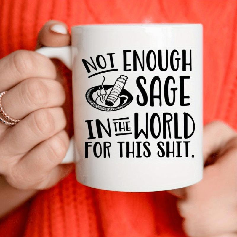 Tailorly White Ceramic 11 oz Mug - Not Enough Sage In The World For This Shit Hand Drawn Burning Smudge Stick Resting Within Small Ceramic Dish Mug