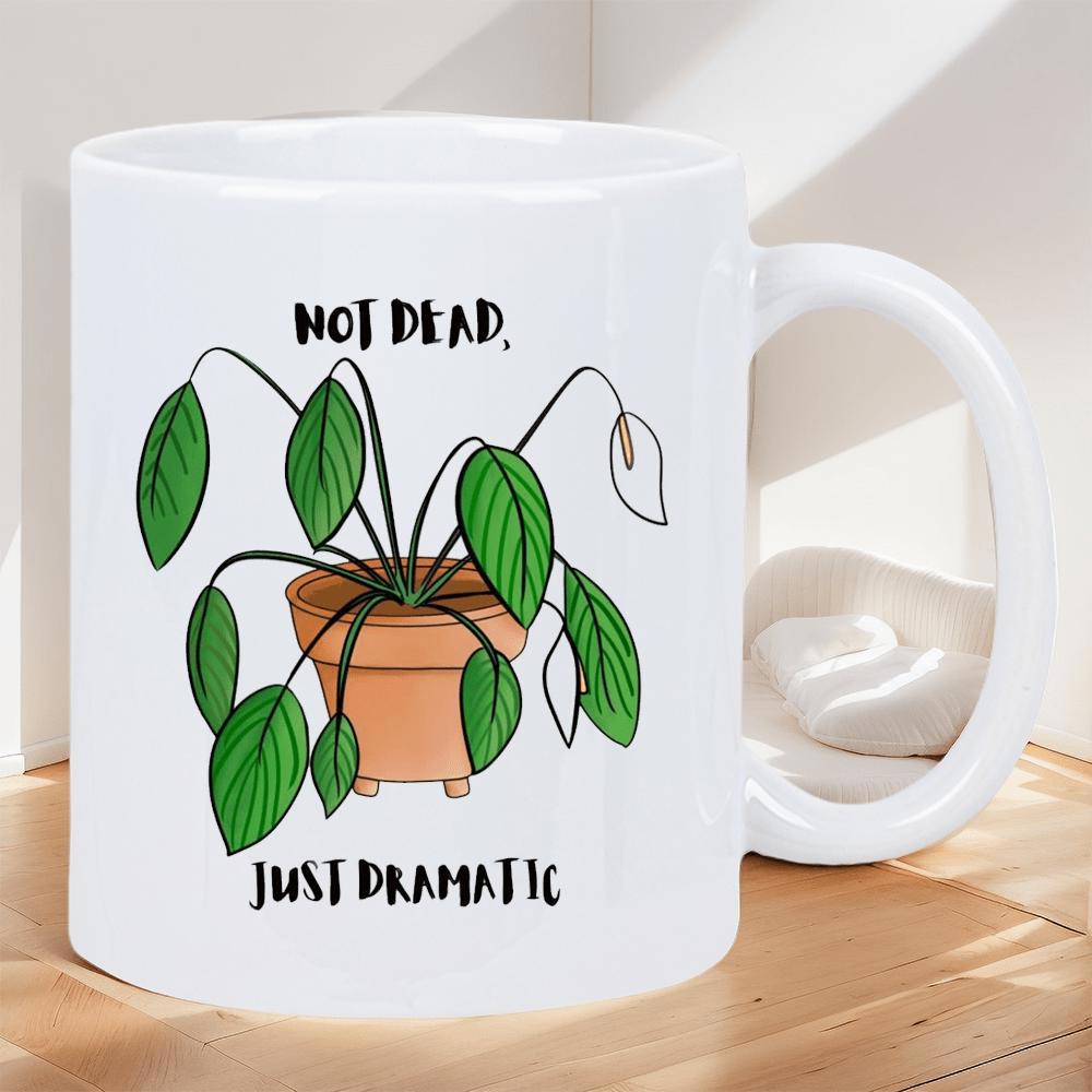Tailorly White Ceramic 11 oz Mug - Not Dead Just Dramatic Wilted Green Leaves Drooping Over A Brown Terracotta Clay Pot Plant