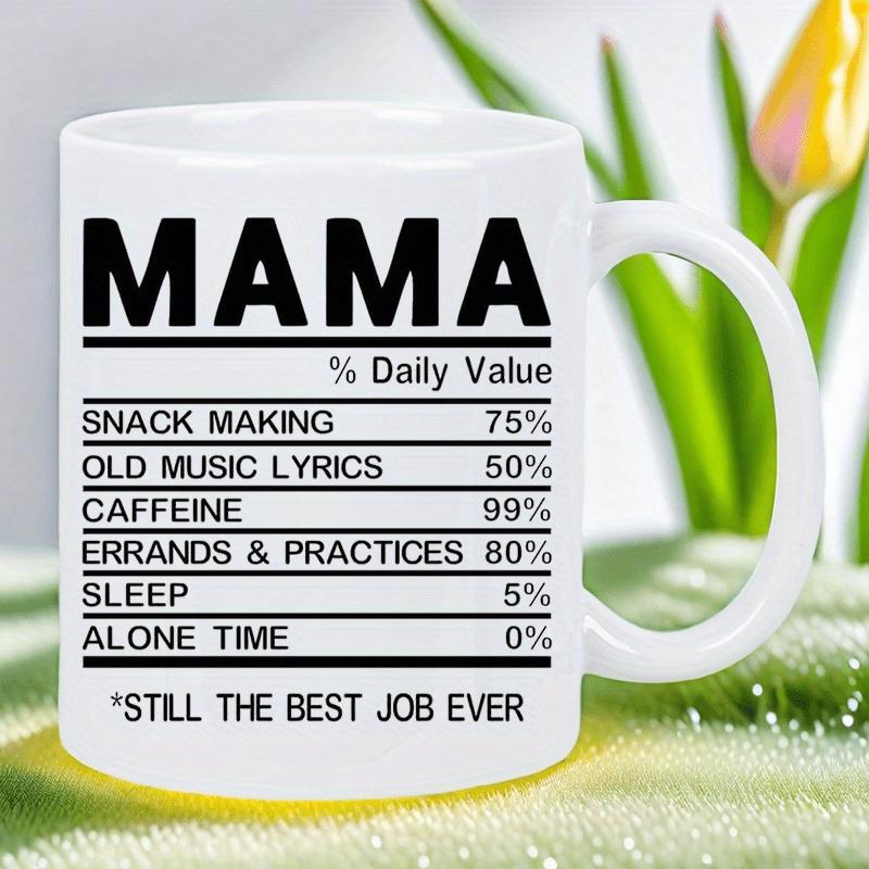 Tailorly White Ceramic 11 oz Mug - Mama Daily Value Still The Best Job Ever Structured Black Text Forming A Creative Nutritional Facts Graphic Table