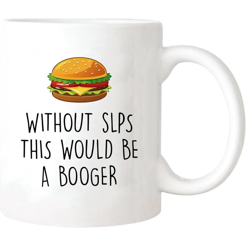Tailorly White Ceramic 11 oz Mug - Without Slps This Would Be A Booger Delicious Layered Cheeseburger With Fresh Lettuce And Melted Cheese On Bun Burger