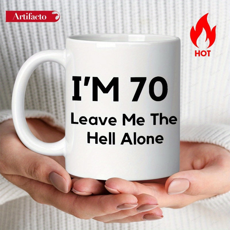 Tailorly White Ceramic 11 oz Mug - I'M 70 Leave Me The Hell Alone Minimalist White Ceramic Background Featuring Bold Sans Serif Black Lettering Mug