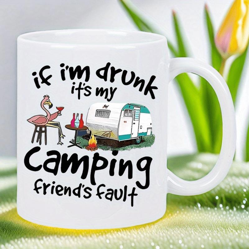 Tailorly White Ceramic 11 oz Mug - If I Am Drunk Its My Camping Friends Fault Flamingo Sipping Wine Beside Vintage Trailer And Glowing Evening Campfire Camper