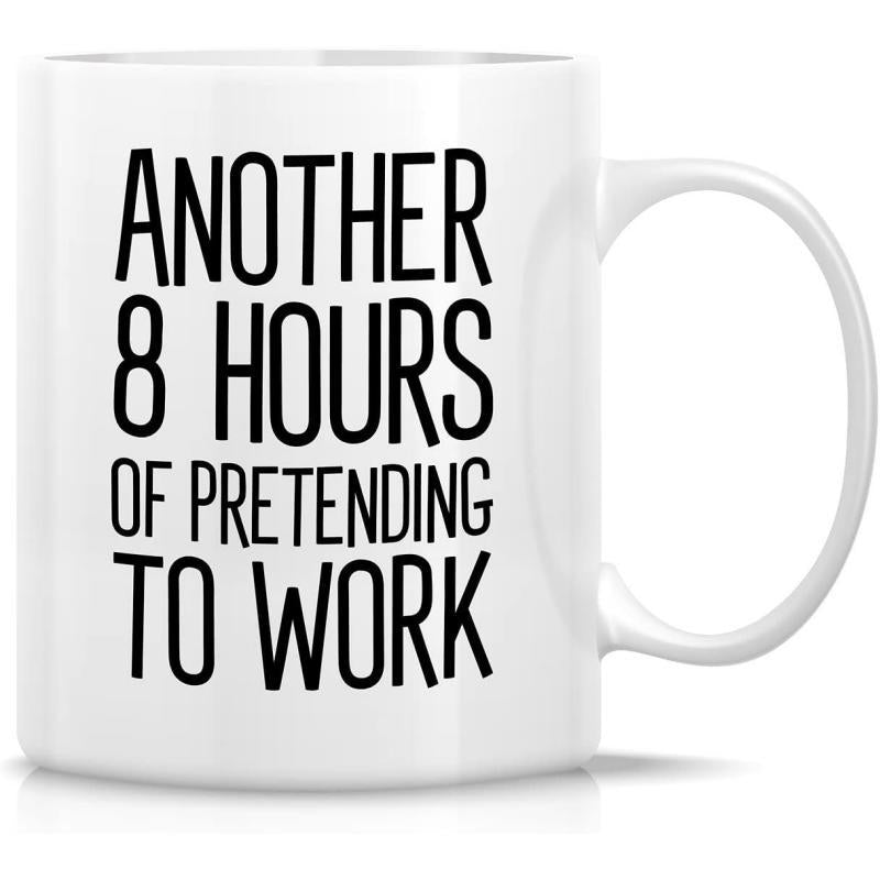 Tailorly White Ceramic 11 oz Mug - Another 8 Hours Of Pretending To Work Clean Minimalist Modern White Ceramic Office Humor Coffee Mug