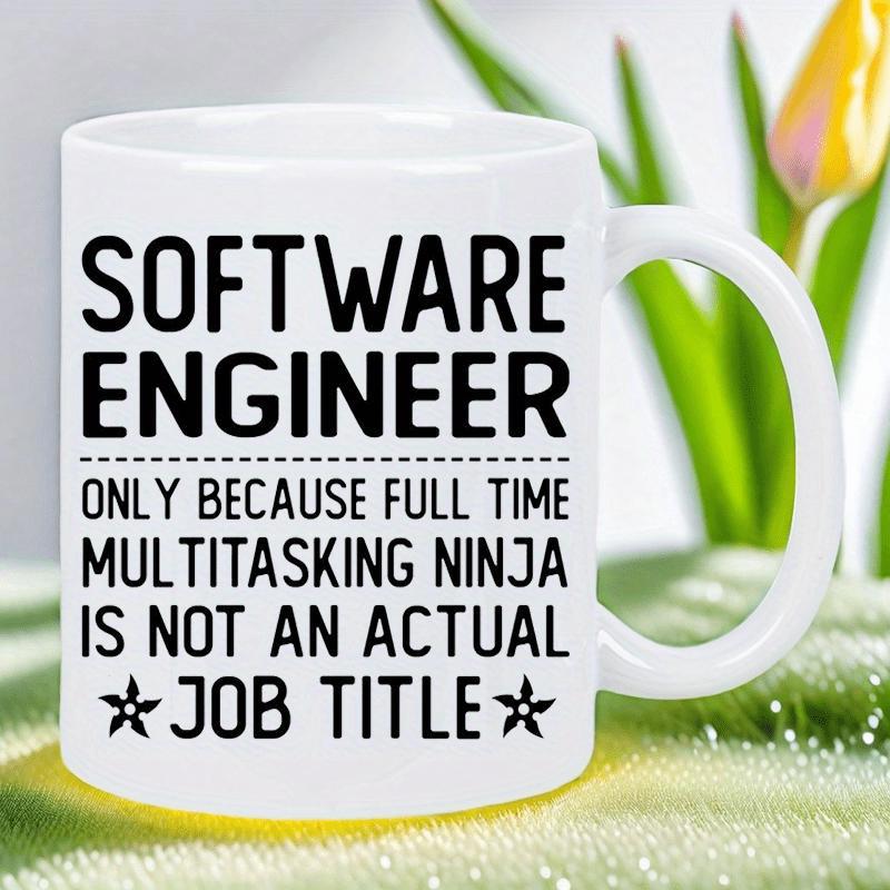 Tailorly White Ceramic 11 oz Mug - Software Engineer Only Because Full Time Multitasking Ninja Is Not An Actual Job Title Sleek White Minimalist Ceramic Body