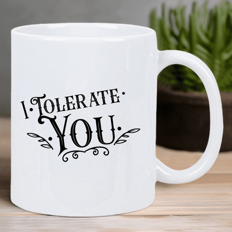 Tailorly White Ceramic 11 oz Mug - I Tolerate You Minimalist Vintage Flourishes Featuring Elegant Leafy Accents And Black Ink Mug