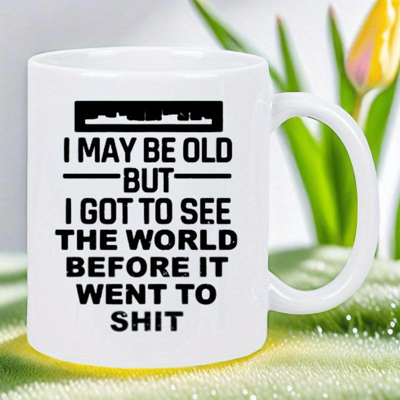 Tailorly White Ceramic 11 oz Mug - I May Be Old But I Got To See The World Before It Went To Shit Minimalist Black City Skyline Silhouette Within A Solid