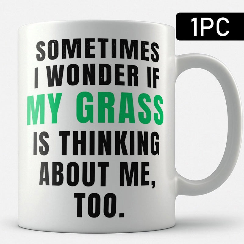 Tailorly White Ceramic 11 oz Mug - Sometimes I Wonder If My Grass Is Thinking About Me Too Bold Minimalist Typography Printed On A Classic Ceramic