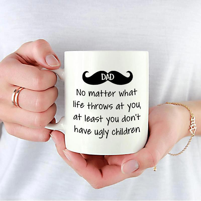 Tailorly White Ceramic 11 oz Mug - Dad No Matter What Life Throws At You At Least You Don't Have Ugly Children Sleek Black Handlebar Silhouette Combined With