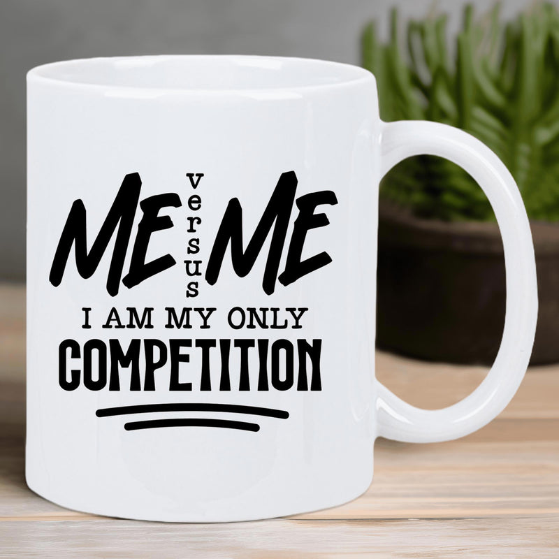 Tailorly White Ceramic 11 oz Mug - Me Versus Me I Am My Only Competition Minimalist Black Lettering Styled With Bold Brush Strokes Mug