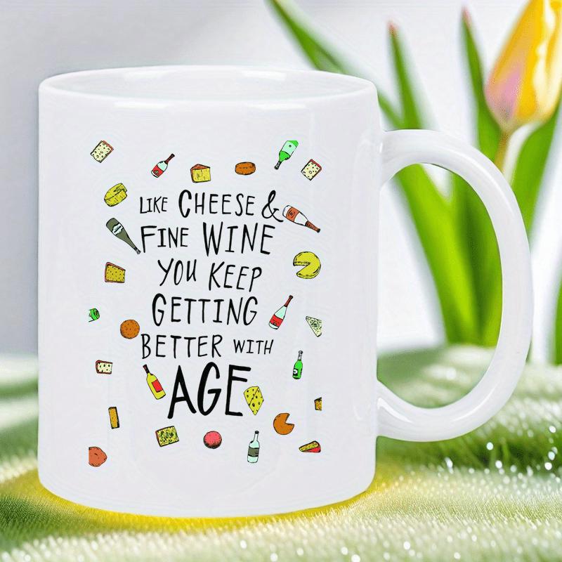 Tailorly White Ceramic 11 oz Mug - Like Cheese Fine Wine You Keep Getting Better With Age Minimalist Doodle Style Illustrating Gourmet Snacks And Wine Bottles Mug