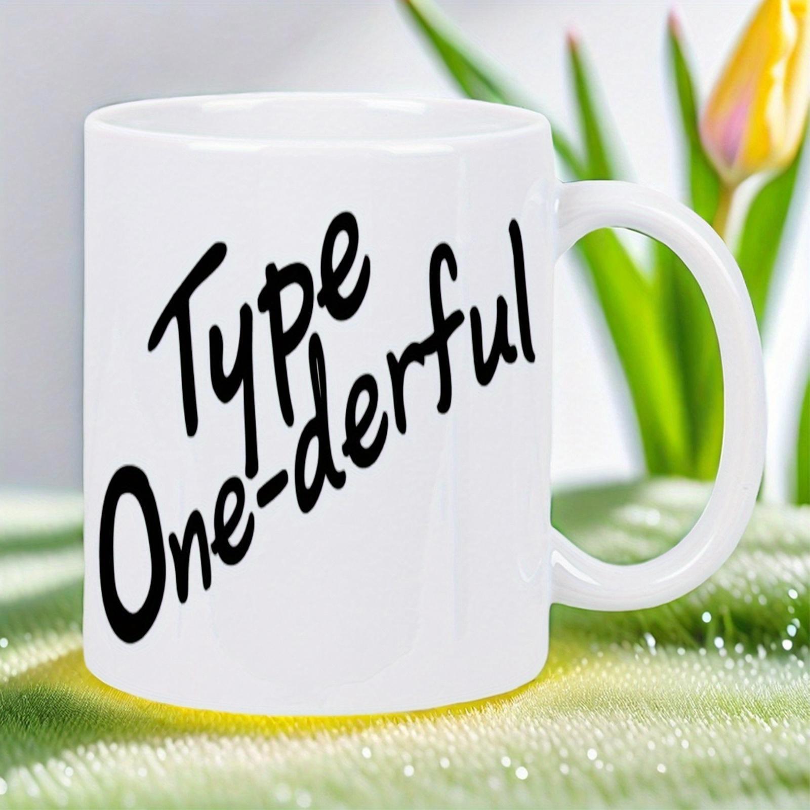 Tailorly White Ceramic 11 oz Mug - Type One-derful Minimalist Black Script Typography Centered On A Glossy