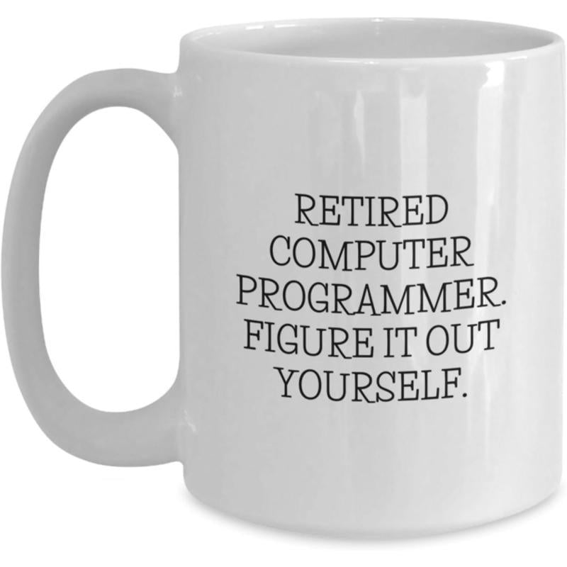Tailorly White Ceramic 11 oz Mug - Retired Computer Programmer Figure It Out Yourself Minimalist Black Letters Printed Clearly On A White Smooth Background Mug