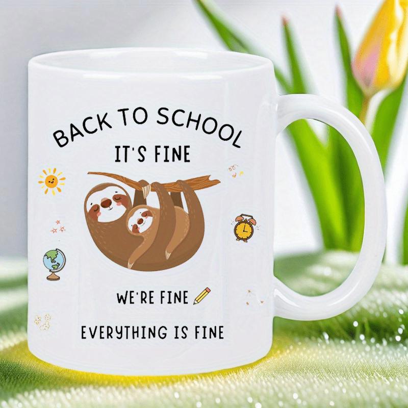 Tailorly White Ceramic 11 oz Mug - Back To School It's Fine We're Fine Everything Is Fine Cute Mother And Baby Sloth Hanging Peacefully From A Branch Sloth