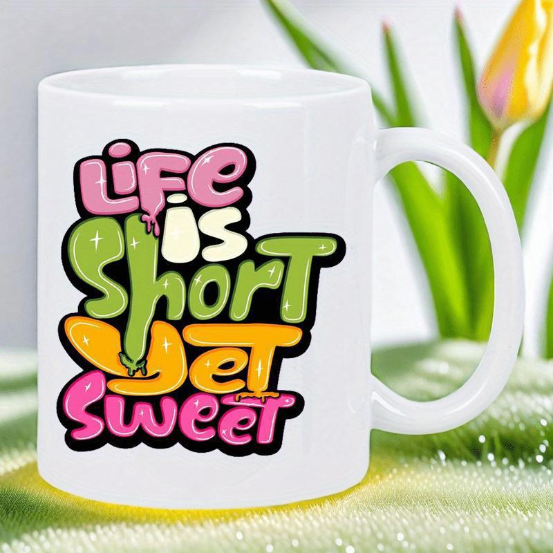 Tailorly White Ceramic 11 oz Mug - Life Is Short Yet Sweet Vibrant Colorful Bubble Letters With Playful Drips Accents Typography