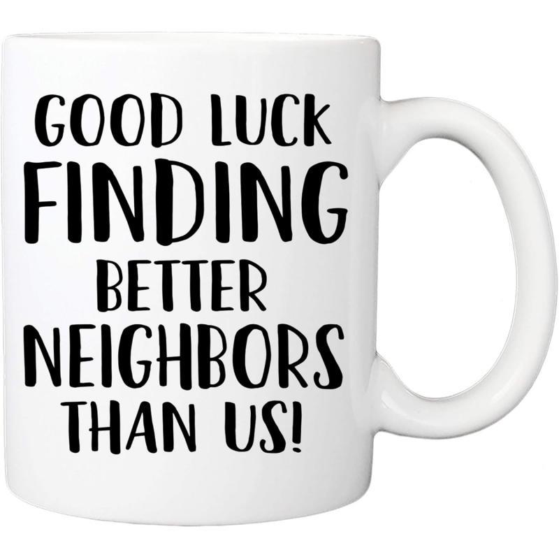Tailorly White Ceramic 11 oz Mug - Good Luck Finding Better Neighbors Than Us Minimalist Ceramic Vessel With Bold Black Lettering For Moving Gifts Mug