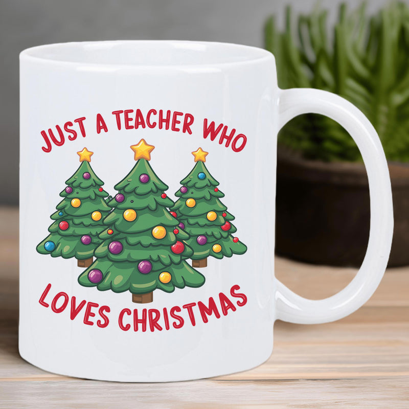 Tailorly White Ceramic 11 oz Mug - Just A Teacher Who Loves Christmas Three Decorated Festive Evergreen Trees Featuring Colorful Ornaments And Golden Stars Trees