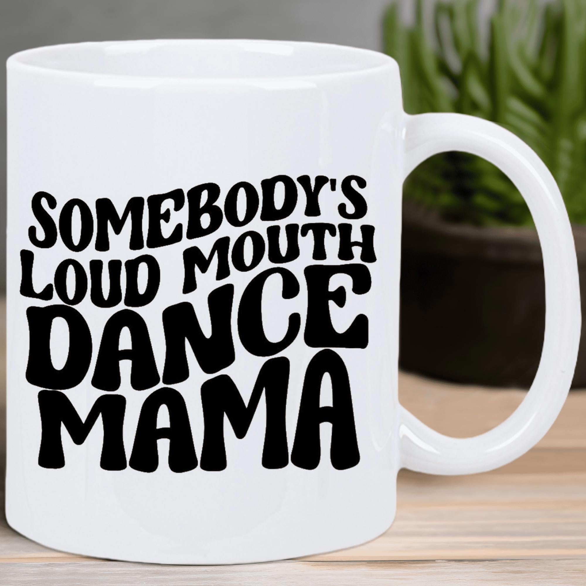 Tailorly White Ceramic 11 oz Mug - Somebody's Loud Mouth Dance Mama Bold Retro Groovy Typography Printed On A Minimalist