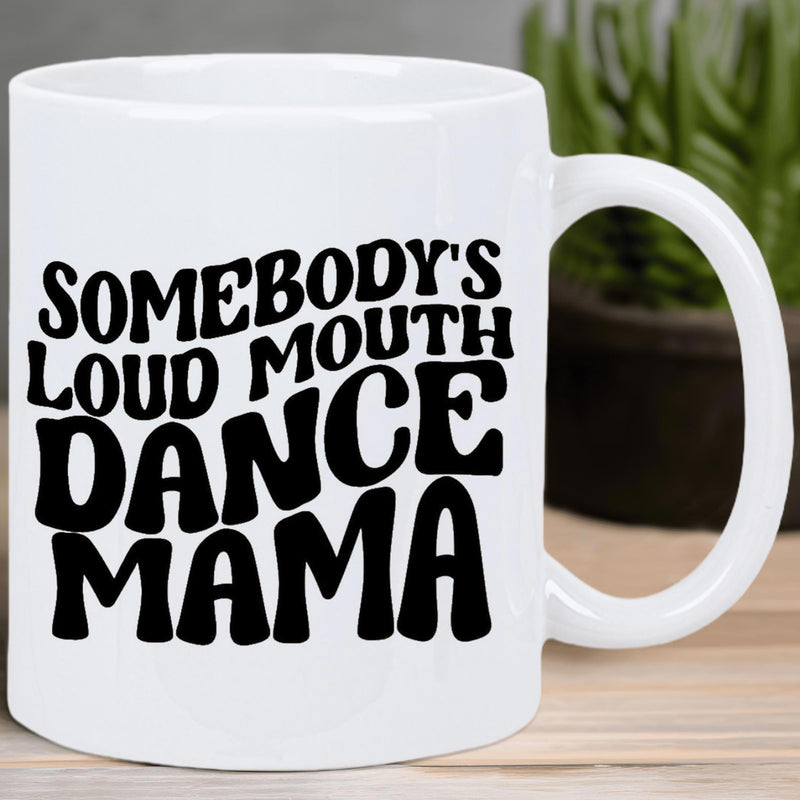 Tailorly White Ceramic 11 oz Mug - Somebody's Loud Mouth Dance Mama Bold Retro Groovy Typography Printed On A Minimalist