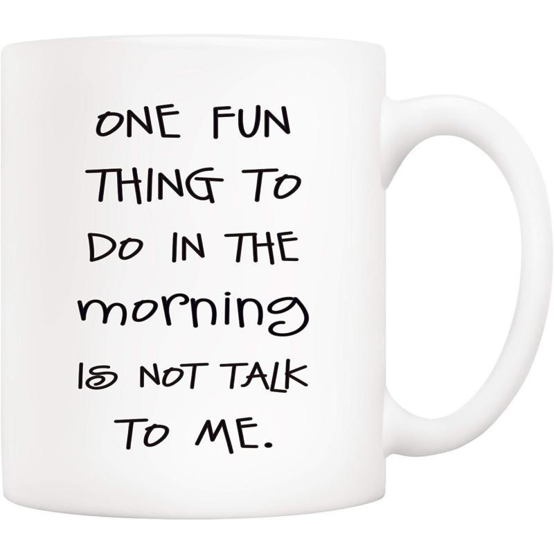 Tailorly White Ceramic 11 oz Mug - One Fun Thing To Do In The Morning Is Not Talk To Me Clean White Ceramic Material Featuring Minimalist Bold Handwritten