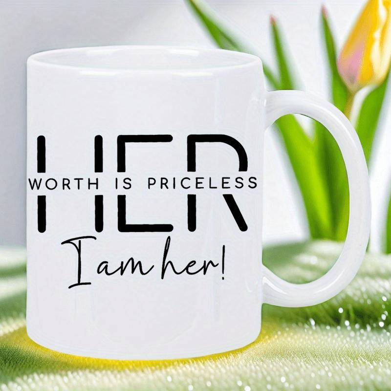 Tailorly White Ceramic 11 oz Mug - Her Worth Is Priceless I Am Her Elegant Ceramic Vessel Featuring Minimalist Modern Typography And Bold Black Lettering Mug