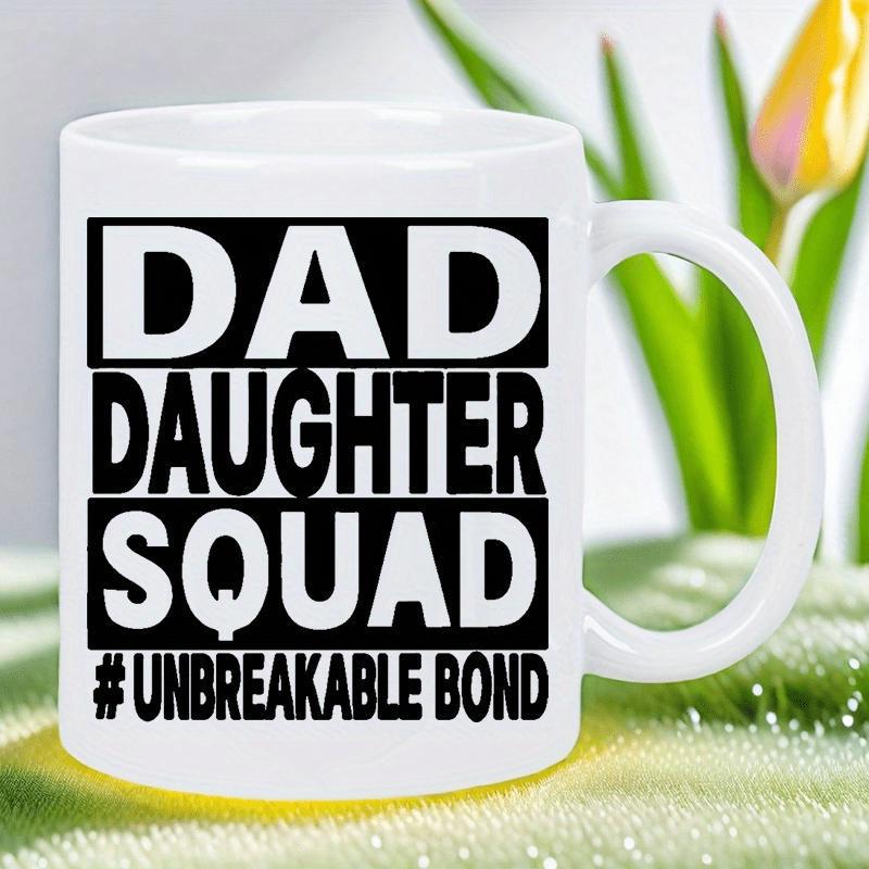 Tailorly White Ceramic 11 oz Mug - Dad Daughter Squad Unbreakable Bond Bold Minimalist Typography Design Featuring Black And White Family Theme Aesthetic Mug