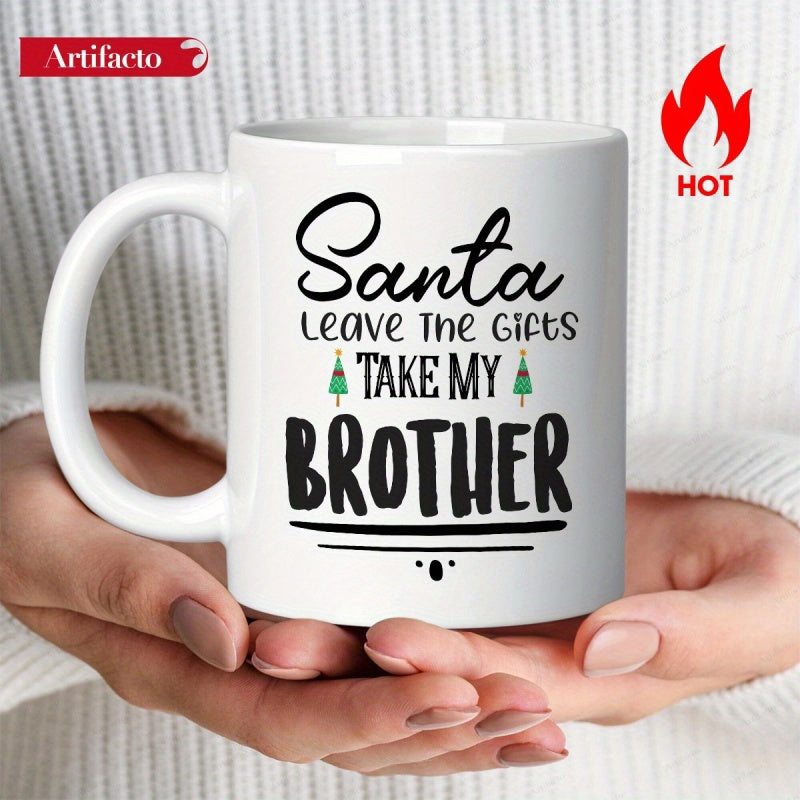 Tailorly White Ceramic 11 oz Mug - Santa Leave The Gifts Take My Brother Festive Evergreen Trees Flanking Humorous Holiday Quote Mug