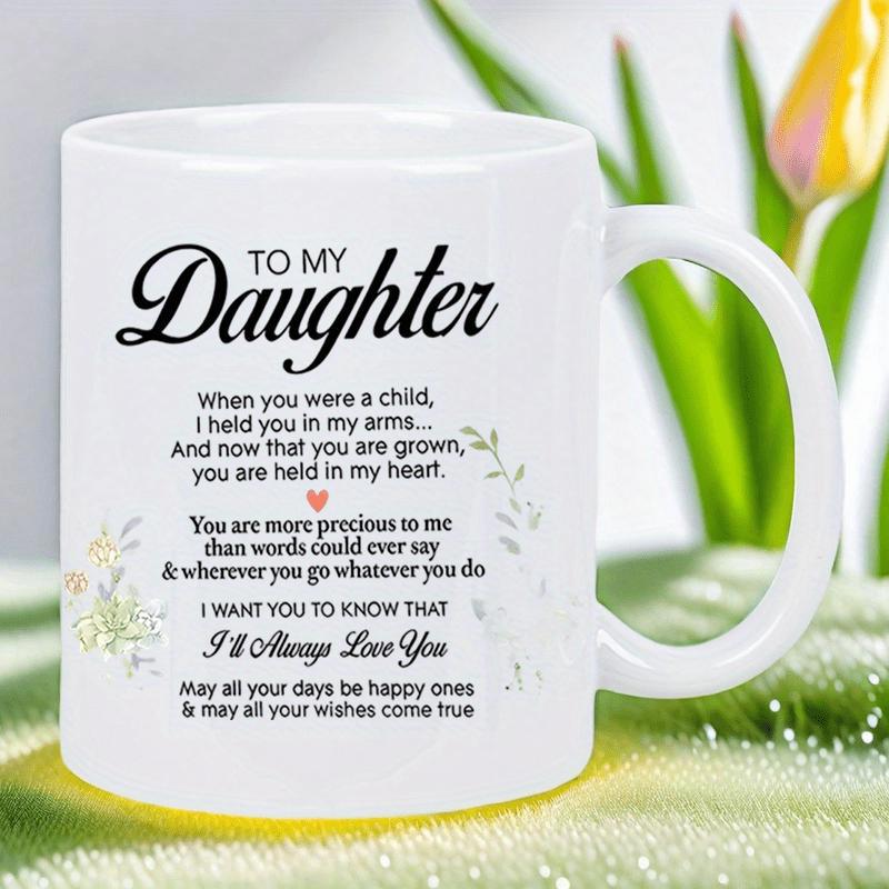 Tailorly White Ceramic 11 oz Mug - To My Daughter I'll Always Love You Delicate Colorful Wildflowers Blooming Around Heartfelt Script Sentiment With Tiny Heart