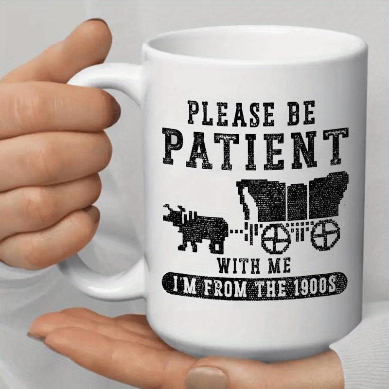 Tailorly White Ceramic 11 oz Mug - Please Be Patient With Me Im From The 1900s Vintage Pixelated Style Covered Wagon Pulled By An Ox Across Frontier Wagon