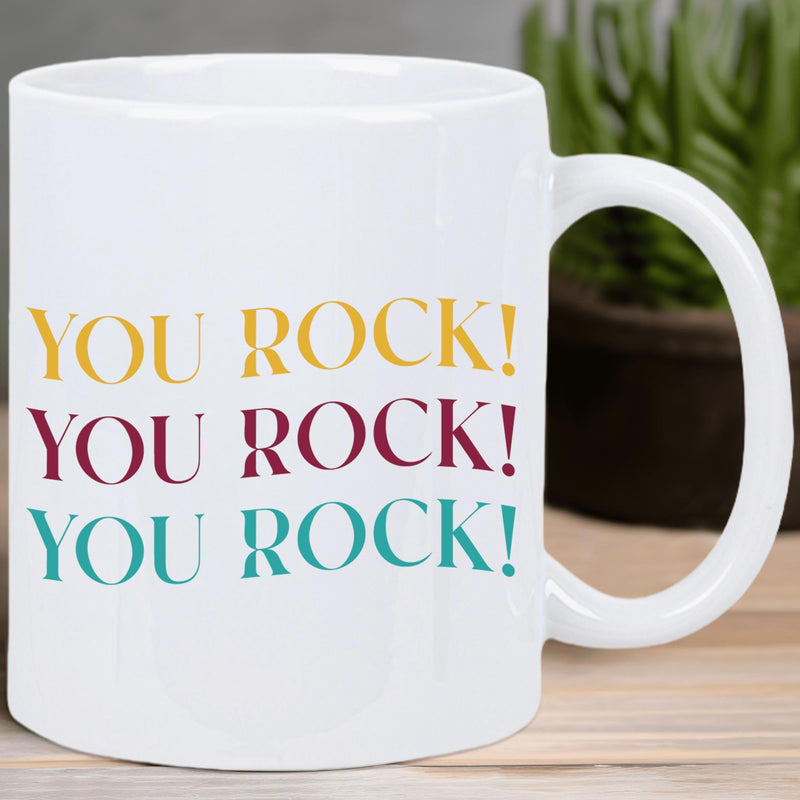 Tailorly White Ceramic 11 oz Mug - You Rock You Rock You Rock Sleek Minimalist Bold Text Print Layout Across A Smooth Surface Mug